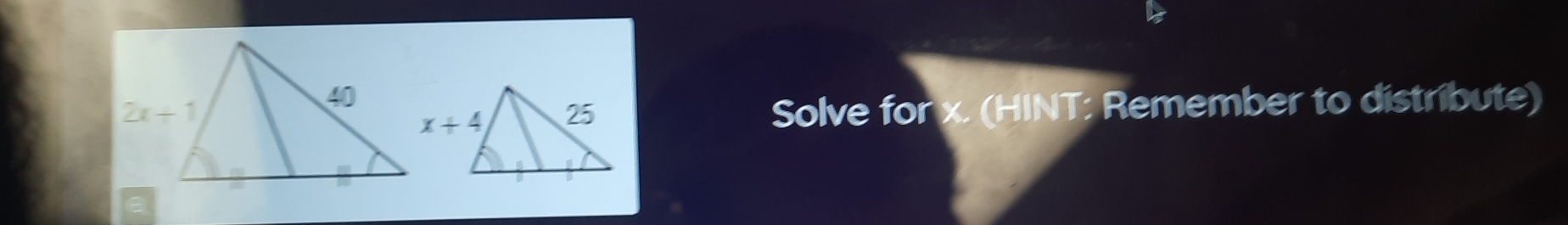 Solve for x. (HINT: Remember to distribute)