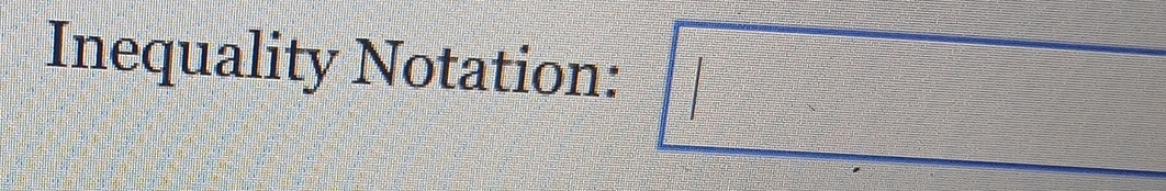 Inequality Notation: