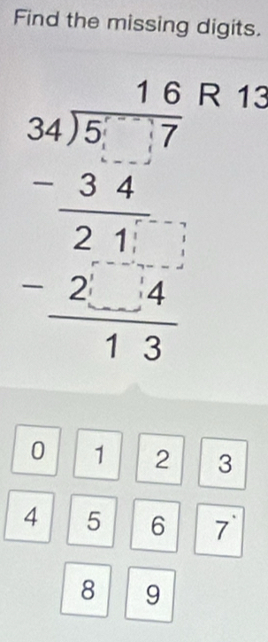 Find the missing digits. 
beginarrayr 16 24encloselongdiv 5 34 2 hline -4 hline 13endarray
13
0 1 2 3
4 5 6 7 '
8 9