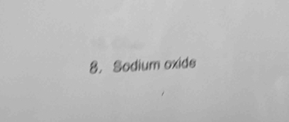 Sodium oxide