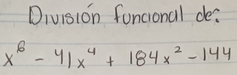 Division funcional dea
x^6-41x^4+184x^2-144