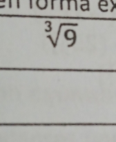 Torma ex
sqrt[3](9)