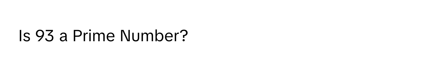 Is 93 a Prime Number?