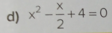 x^2- x/2 +4=0