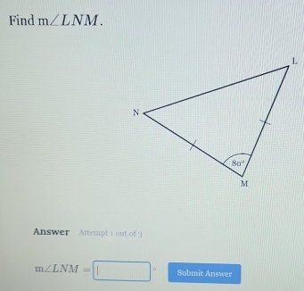 Find m∠ LNM.
Answer  Attempt 1 out of 3
m∠ LNM= 。 Submit Answer