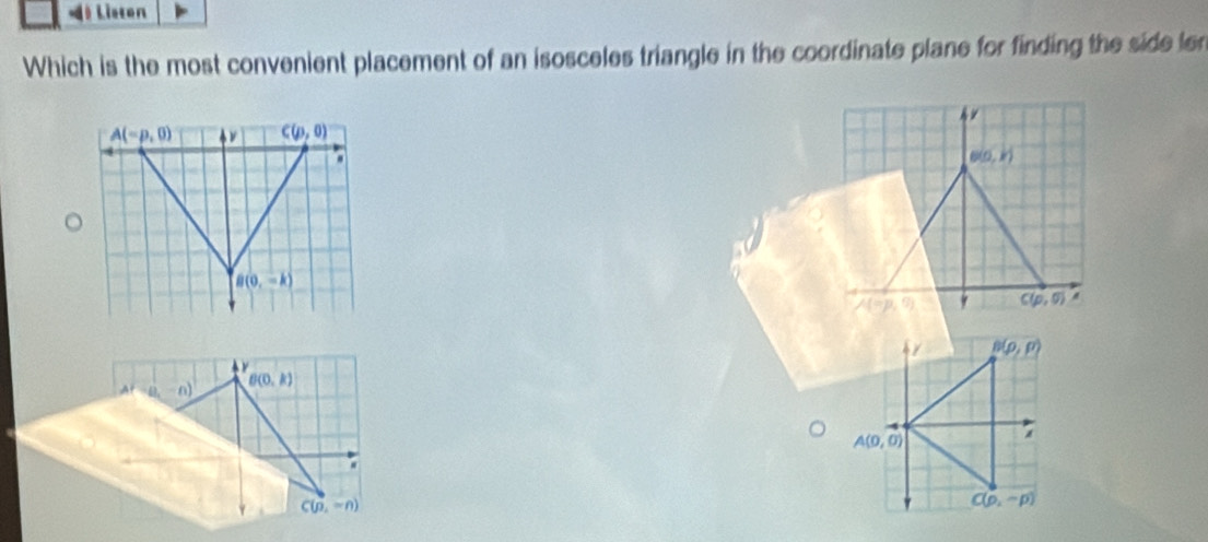 =》 Listen
Which is the most convenient placement of an isosceles triangle in the coordinate plane for finding the side len
AF=8,-n) B(0,k)
C(n,-n)