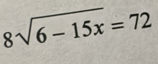 8sqrt(6-15x)=72