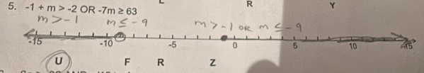 -1+m>-2 OR -7m≥ 63
R
Y
U F R z