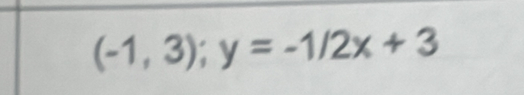 (-1,3); y=-1/2x+3