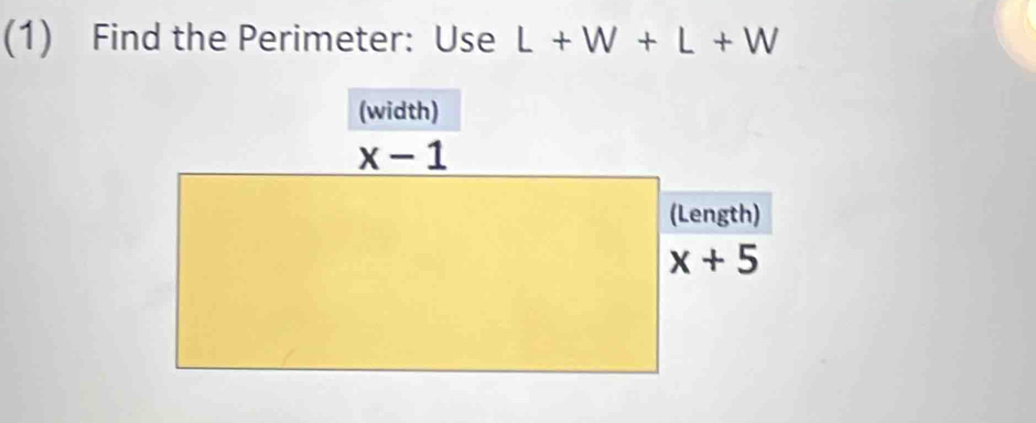 (1) Find the Perimeter: Use L+W+L+W