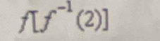 f[f^(-1)(2)]