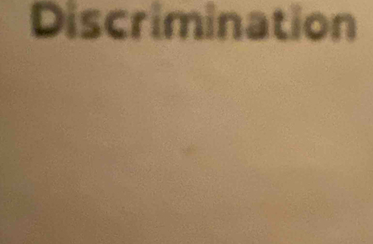 Discrimination