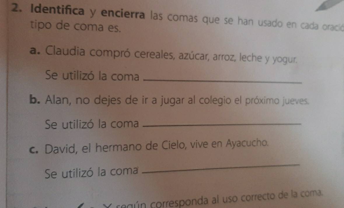 Resuelto:Identifica y encierra las comas que se han usado en cada ...