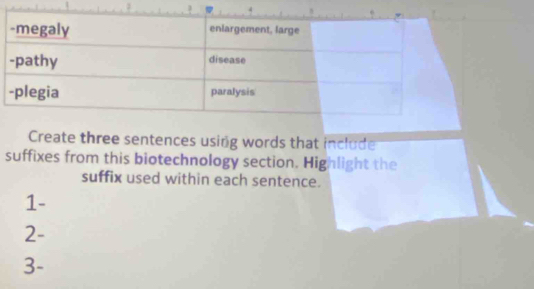 Create three sentences using words that include 
suffixes from this biotechnology section. Highlight the 
suffix used within each sentence. 
1- 
2- 
3-