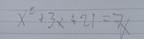 x^2+3x+21=7x