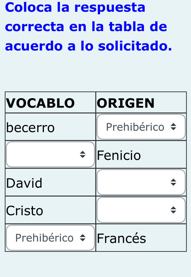 Coloca la respuesta
correcta en la tabla de
acuerdo a lo solicitado.
V
b
D
C