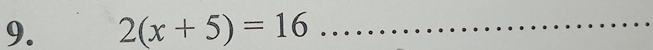 2(x+5)=16 _