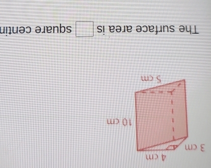 The surface area is □ square centin