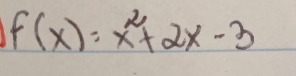 f(x)=x^2+2x-3