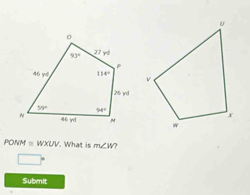 PONM≌ WXUV. What is m∠ W
□°
Submit