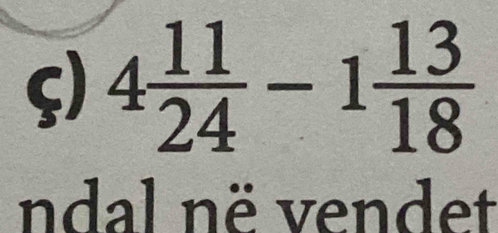 ς) 4 11/24 -1 13/18 
ndal në vendet