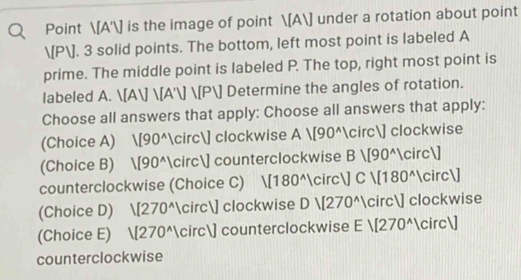 Solved: Point [A'] is the image of point [A] under a rotation about ...