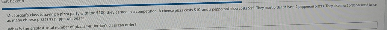 Mr. Jordan's class is having a pizza party with the $100 they earned in a competition. A cheese pizza costs $10, and a pepperoni pizza costs $15. They must order at least 2 pepperoni pizzas. They also must order at least twice 
as many cheese pizzas as pepperoni pizzas. 
What is the greatest total number of pizzas Mr. Jordan's class can order?