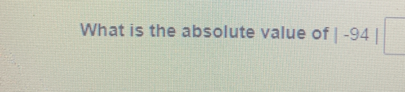 What is the absolute value of |-94|□