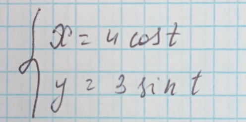 beginarrayl x=4cos t y=3sin tendarray.