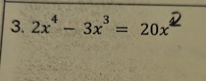 2x⁴ - 3x³ = 20x²