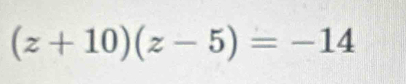 (z+10)(z-5)=-14