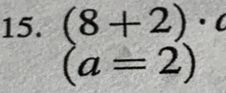 (8+2)· c
(a=2)