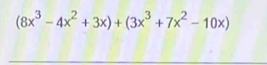 (8x^3-4x^2+3x)+(3x^3+7x^2-10x)