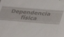 Dependencia física