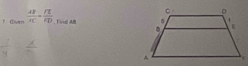 Given  AB/AC = FE/FD ; Find AB