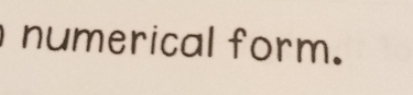 numerical form.