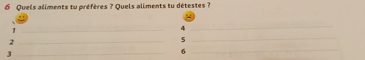 Quels aliments tu préfères ? Quels aliments tu détestes ? 
_1
4
_ 
_2
5
_ 
_3 
_6