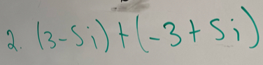 (3-5i)+(-3+5i)