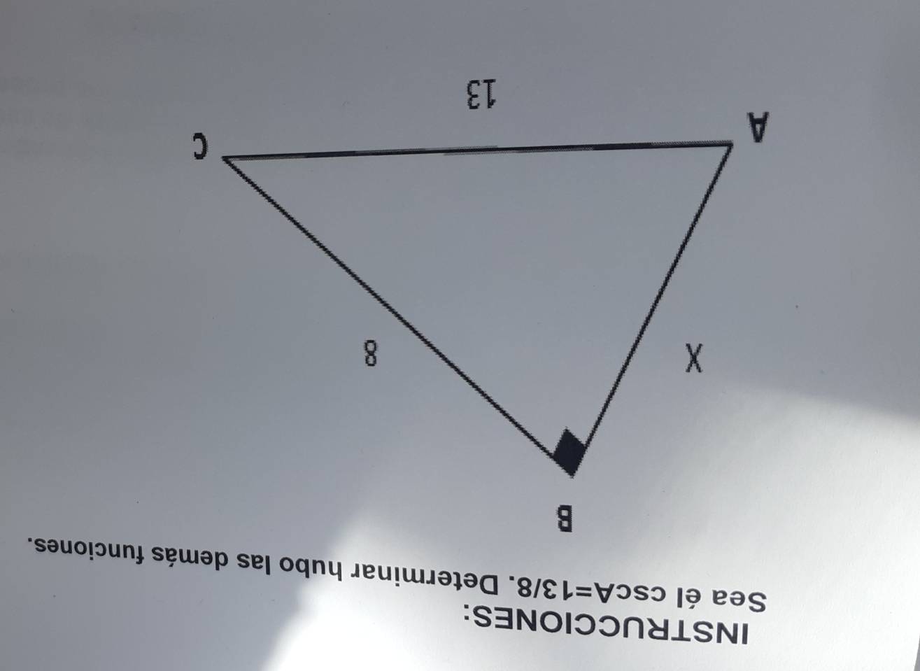 INSTRUCCIONES: 
Sea él csc A=13/8. Determinar hubo las demás funciones.