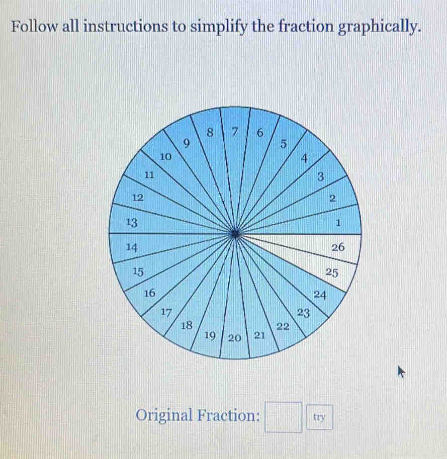 Follow all instructions to simplify the fraction graphically. 
Original Fraction: =□ try