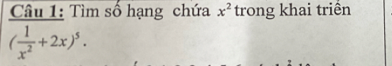 Tìm số hạng chứa x^2 trong khai triền
( 1/x^2 +2x)^5.