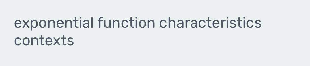 exponential function characteristics 
contexts