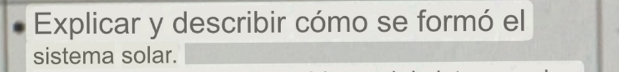 Explicar y describir cómo se formó el 
sistema solar.