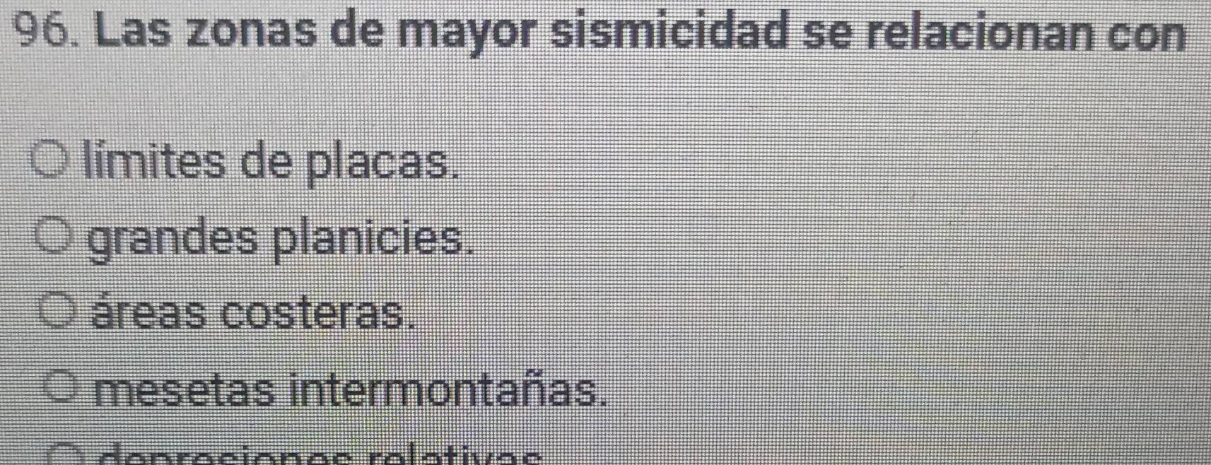 Las zonas de mayor sismicidad se relacionan con
límites de placas.
grandes planicies.
áreas costeras.
mesetas intermontañas.
denraçionão ralativao