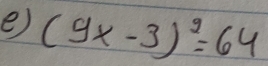 (9x-3)^2=64