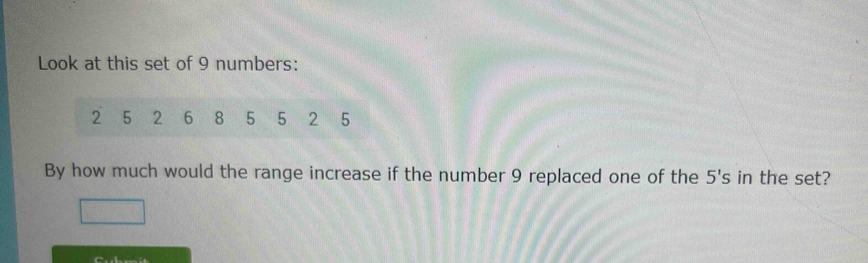 Solved: Look at this set of 9 numbers: By how much would the range ...