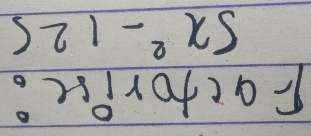 Factorive.
5x^2-125