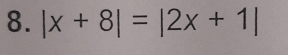 |x+8|=|2x+1|