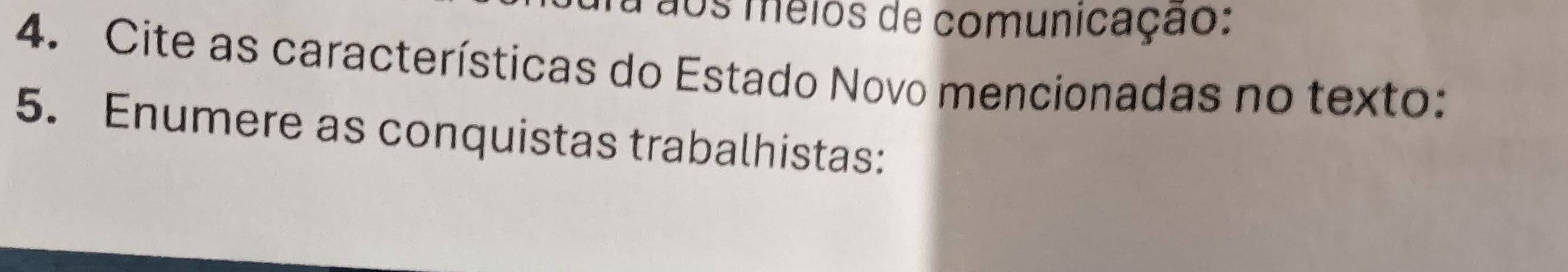 Taos méios de comunicação: 
4. Cite as características do Estado Novo mencionadas no texto: 
5. Enumere as conquistas trabalhistas: