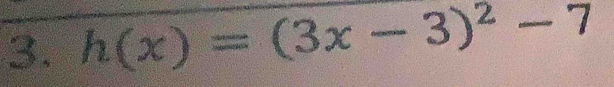 h(x)=(3x-3)^2-7